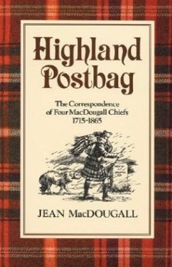Highland Postbag: The Correspondence of Four Macdougall Chiefs 1715-1865 - Macdougall, Jean