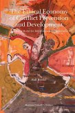 The Ethical Economy of Conflict Prevention and Development: Towards a Model for International Organizations