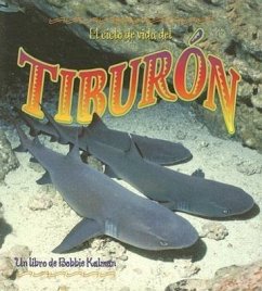 El Ciclo de Vida del Tiburón (the Life Cycle of a Shark) - Crossingham, John