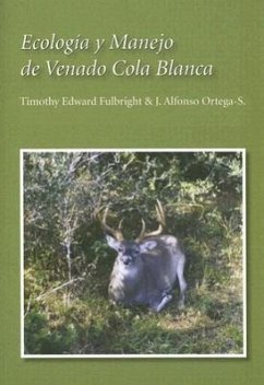 Ecología Y Manejo de Venado Cola Blanca - Fulbright, Timothy Edward; Ortega-Santos, Jose Alfonso