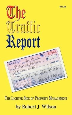 The Traffic Report: The Lighter Side of Property Management - Wilson, Robert J.