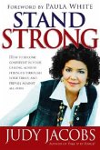 Stand Strong: How to Become Confident in Your Calling, Achieve Strength Through Your Trials, and Prevail Against All Odds