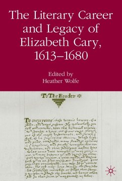 The Literary Career and Legacy of Elizabeth Cary, 1613-1680 - Wolfe, Heather