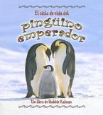 El Ciclo de Vida del Pingüino Emperador (the Life Cycle of an Emperor Penguin)