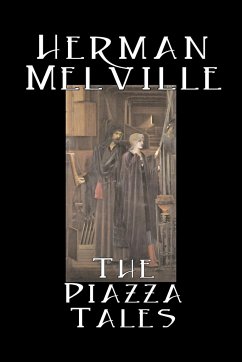 The Piazza Tales by Herman Melville, Fiction, Classics, Literary - Melville, Herman