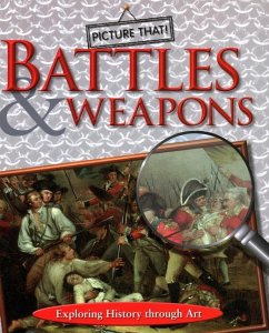 Picture That: Battles & Weapons - Chapman, Caroline