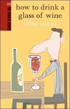 How to Drink a Glass of Wine - Saker, John