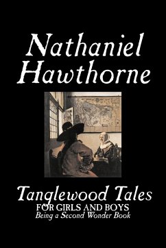 Tanglewood Tales by Nathaniel Hawthorne, Fiction, Classics - Hawthorne, Nathaniel