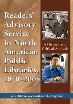 Readers' Advisory Service in North American Public Libraries, 1870-2005 - Dilevko, Juris; Magowan, Candice F. C.