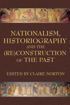 Nationalism, Historiography and the (Re)Construction of the Past