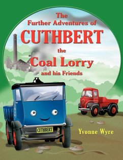 The Further Adventures of Cuthbert the Coal Lorry and All His Friends