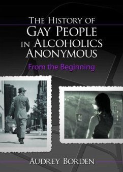 The History of Gay People in Alcoholics Anonymous - Borden, Audrey