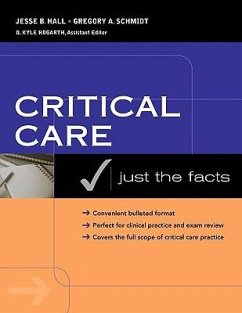Critical Care: Just the Facts - Hall, Jesse B; Schmidt, Gregory A