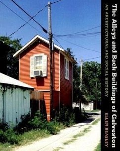 The Alleys and Back Buildings of Galveston: An Architectual and Social History - Beasley, Ellen