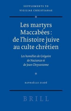 Les Martyrs Maccabées: de l'Histoire Juive Au Culte Chrétien - Ziadé, Raphaëlle