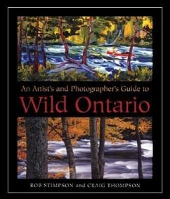 An Artist's and Photographer's Guide to Wild Ontario - Stimpson, Rob; Thompson, Craig