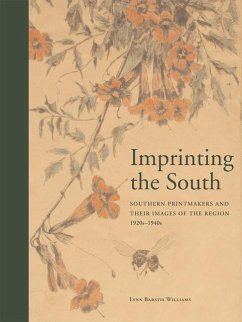 Imprinting the South: Southern Printmakers and Their Images of the Region, 1920s-1940s - Williams, Lynn Barstis