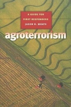 Agroterrorism: A Guide for First Responders - Moats, Jason B.