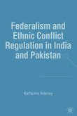 Federalism and Ethnic Conflict Regulation in India and Pakistan