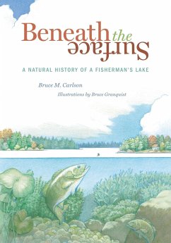 Beneath the Surface: A Natural History of a Fisherman's Lake - Carlson, Bruce M.