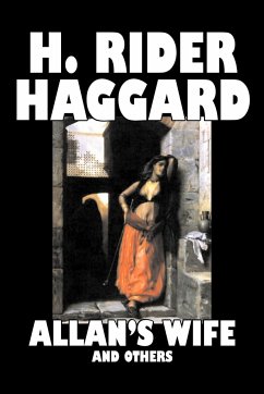 Allan's Wife and Others by H. Rider Haggard, Fiction, Fantasy, Historical, Action & Adventure, Fairy Tales, Folk Tales, Legends & Mythology - Haggard, H. Rider