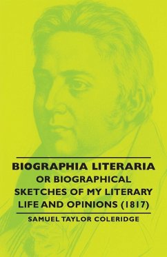 Biographia Literaria - Or Biographical Sketches of My Literary Life and Opinions (1817) - Coleridge, Samuel Taylor
