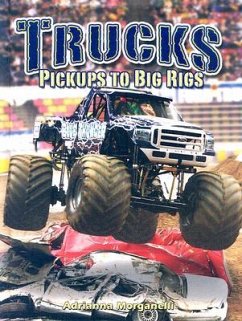 Trucks: Pickups to Big Rigs - Morganelli, Adrianna