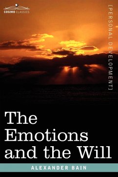 The Emotions and the Will - Bain, Alexander