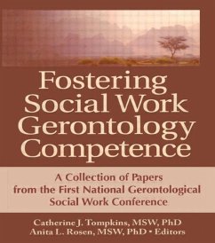 Fostering Social Work Gerontology Competence: A Collection of Papers from the First National Gerontological Social Work Conference - Herausgeber: Tompkins, Catherine J. Rosen, Anita L.