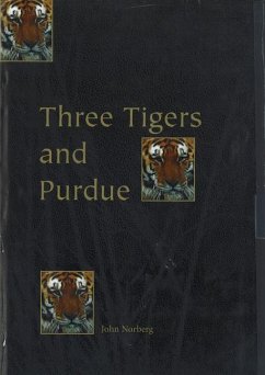 Three Tigers and Purdue: Stories of Korea, Hong Kong, Taiwan, and an American University - Norberg, John