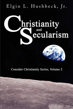 Christianity and Secularism - Hushbeck Jr., Elgin L.