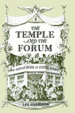The Temple and the Forum: American Museum and Cultural Authority in Hawthorne, Melville, Stowe, and Whitman - Harrison, Les