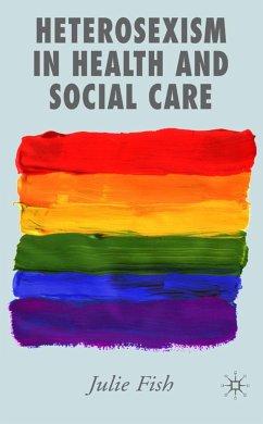 Heterosexism in Health and Social Care - Fish, J.