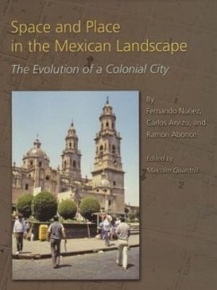Space and Place in the Mexican Landscape: The Evolution of a Colonial City - Nunez, Fernando; Arvizu, Carlos; Abonce, Ramon