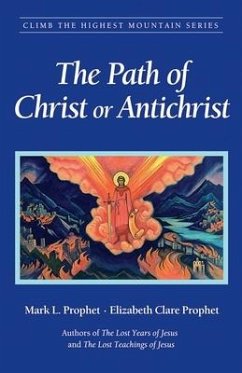 The Path of Christ or Antichrist - Prophet, Elizabeth Clare (Elizabeth Clare Prophet); Prophet, Mark L. (Mark L. Prophet)