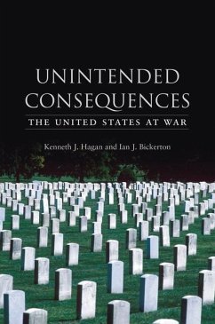 Unintended Consequences: The United States at War - Hagan, Kenneth J.; Bickerton, Ian J.