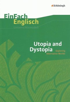 Utopia and Dystopia: Exploring Alternative Worlds - Steen, Andrea;Hoffmann, Hauke;Mücke, Jonas