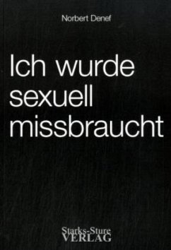 Ich wurde sexuell missbraucht - Denef, Norbert
