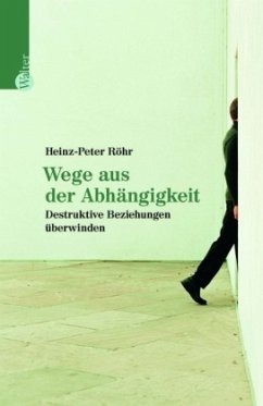 Wege aus der Abhängigkeit - Röhr, Heinz-Peter
