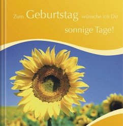 Zum Geburtstag wünsche ich Dir - sonnige Tage!