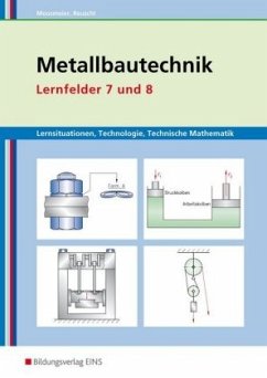 Metallbautechnik, Lernfelder 7 und 8 - Moosmeier, Hermann;Reuschl, Werner