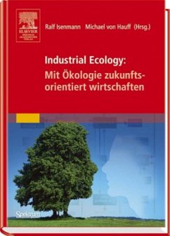 Industrial Ecology: Mit Ökologie zukunftsorientiert wirtschaften - Isenmann, Ralf / von Hauff, Michael (Hgg.)