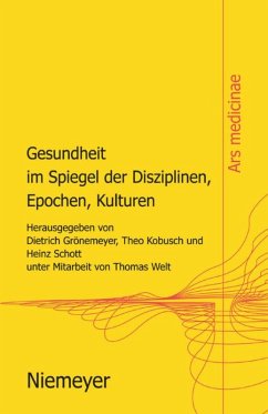 Gesundheit im Spiegel der Disziplinen, Epochen, Kulturen - Grönemeyer, Dietrich H / Kobusch, Theo / Schott, Heinz / Welt, Thomas (Hrsg.)