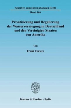 Privatisierung und Regulierung der Wasserversorgung in Deutschland und den Vereinigten Staaten von Amerika - Forster, Frank