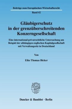 Gläubigerschutz in der grenzüberschreitenden Konzerngesellschaft. - Bicker, Eike Thomas