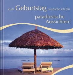 Cover Zum Geburtstag wünsche ich Dir - paradiesische Aussichten!