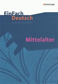 Mittelalter. EinFach Deutsch Unterrichtsmodelle - Möller, Jürgen