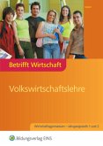 Betrifft Wirtschaft, Volkswirtschaftslehre, Ausgabe Wirtschaftsgymnasium - Jahrgangsstufe 1 und 2