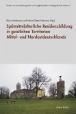 Spätmittelalterliche Residenzbildung in geistlichen Territorien Mittel- und Nordostdeutschlands