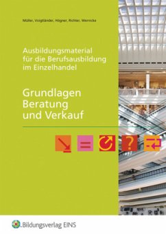 Grundlagen Beratung und Verkauf / Ausbildungsmaterial für die Berufsausbildung im Einzelhandel